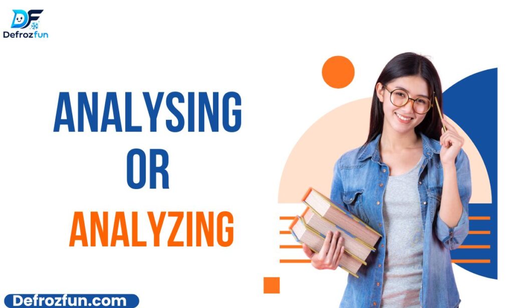 Analysing or Analyzing