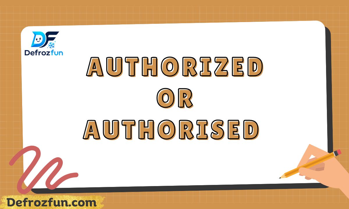 Authorized OR Authorised