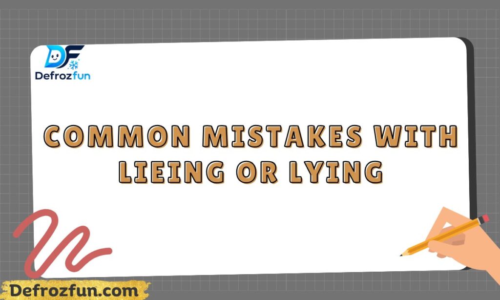 Common Mistakes with Lieing or Lying