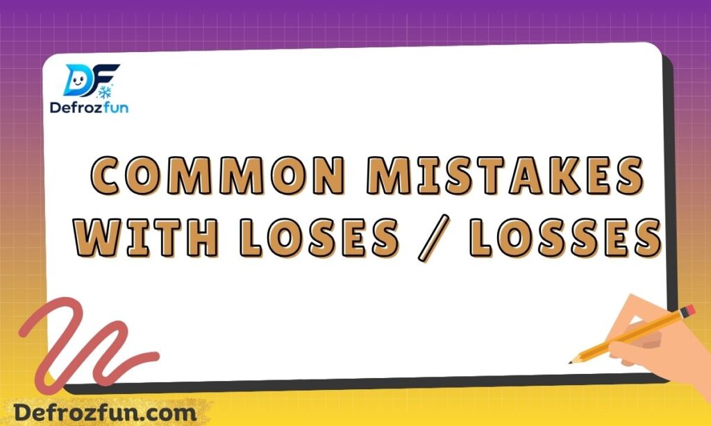 Common Mistakes with Loses  Losses