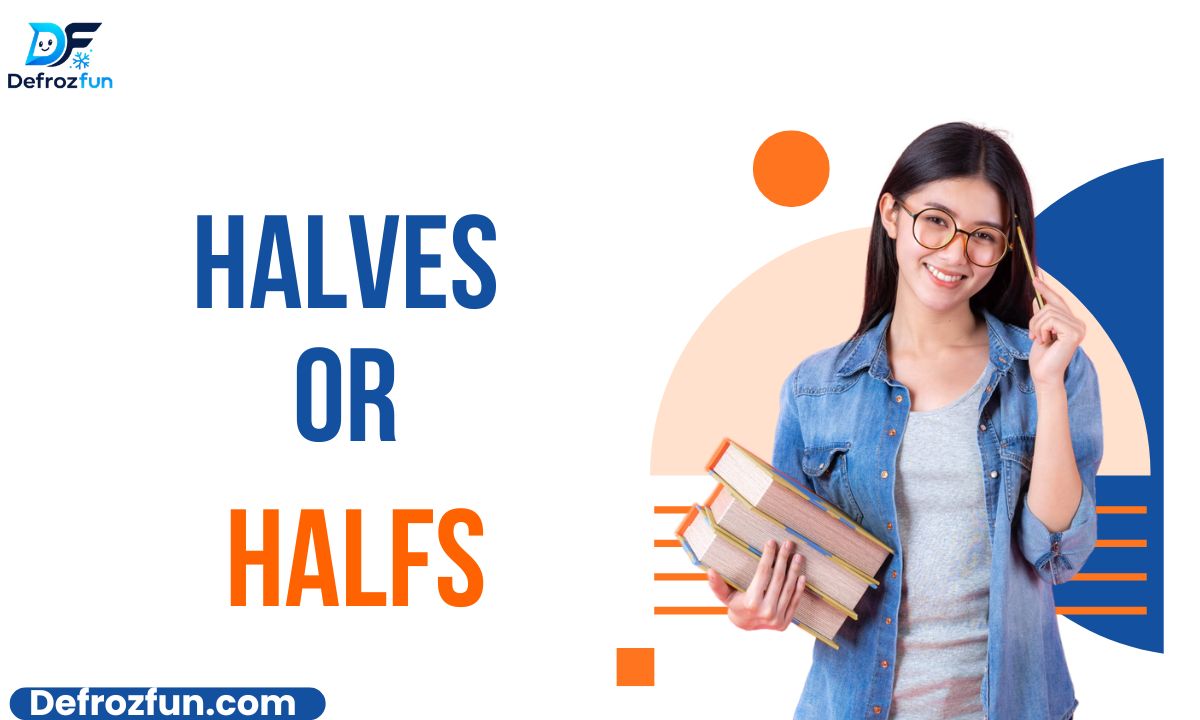 Halves or Halfs
