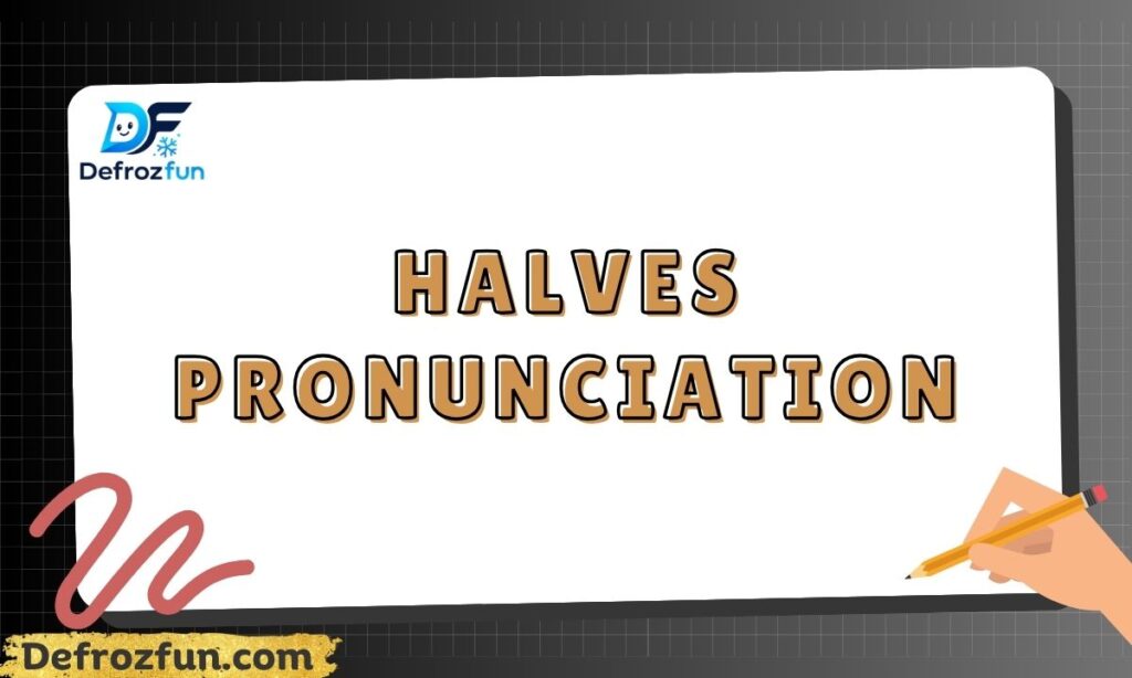 Halves pronunciation