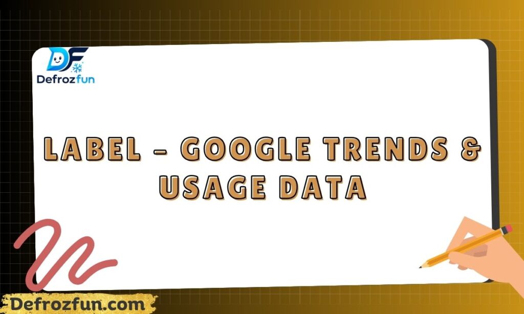 Label – Google Trends & Usage Data