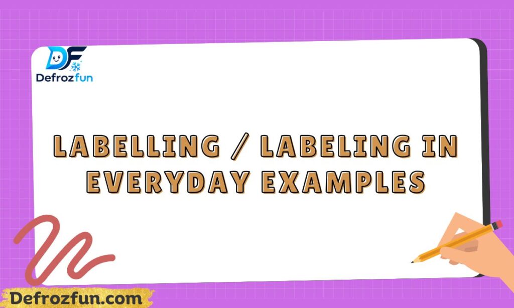 Labelling Labeling in Everyday Examples