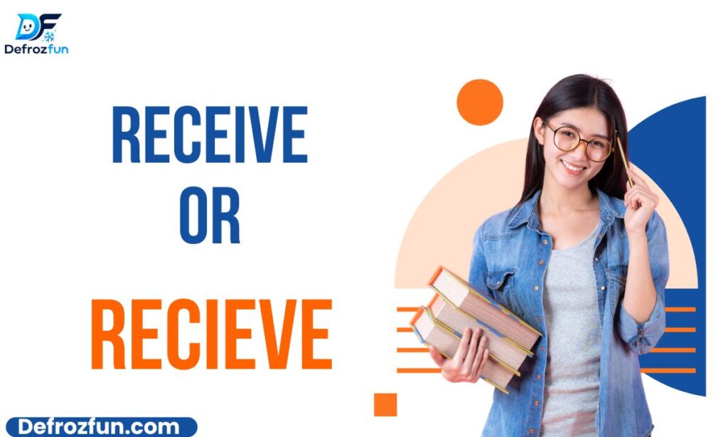 Receive Or Recieve