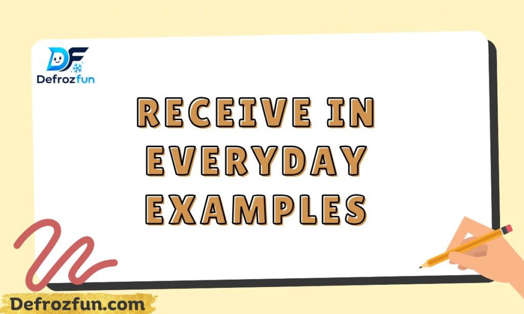 Receive in Everyday Examples