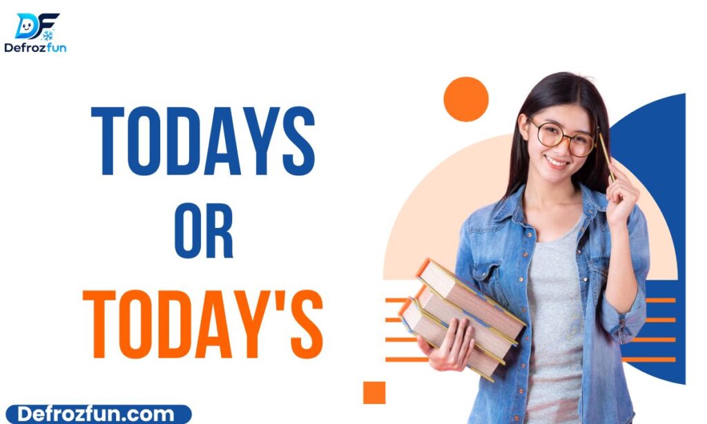 Todays or Todays Which One Is Correct