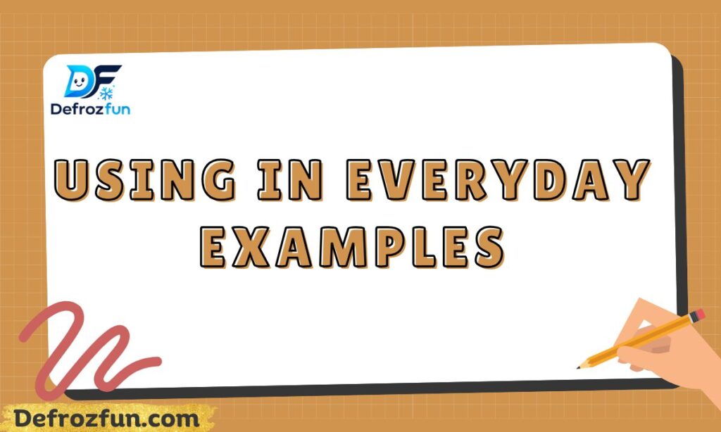 Using in Everyday Examples