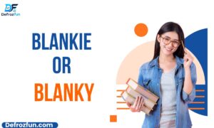 Blankie or Blanky What’s The Difference(2026)