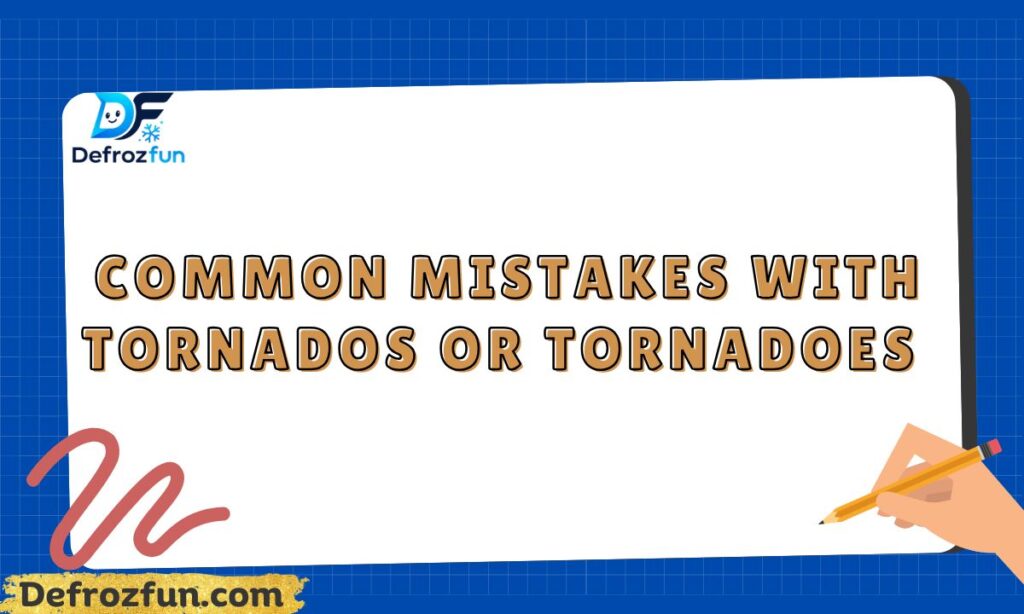 _Common Mistakes with Tornados or Tornadoes