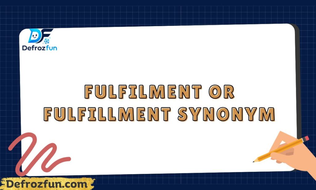 Fulfilment or fulfillment synonym