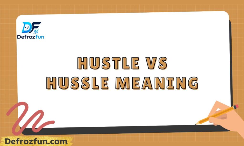 Hustle vs Hussle Meaning