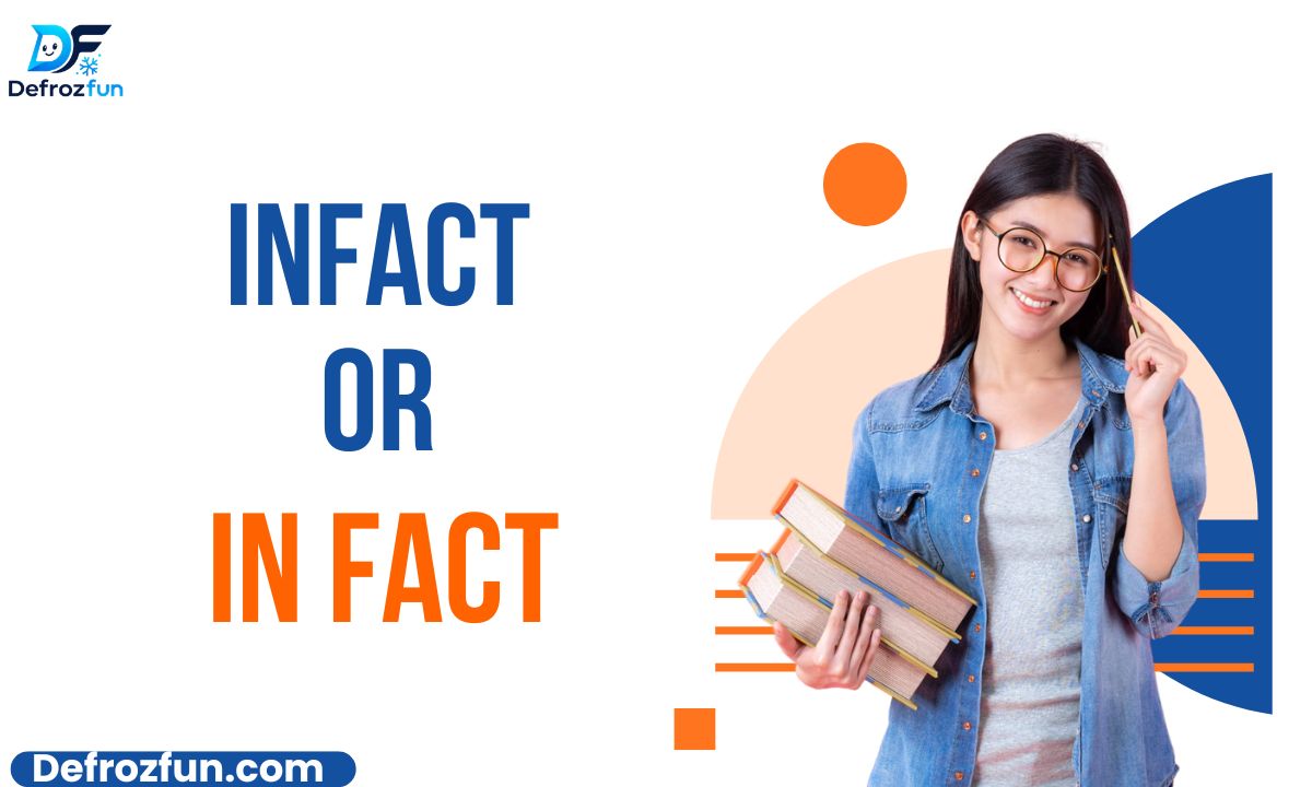 Infact or In Fact Which Is Correct Grammar Rules, Examples & Common Mistakes (2026)
