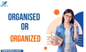 Organised or Organized