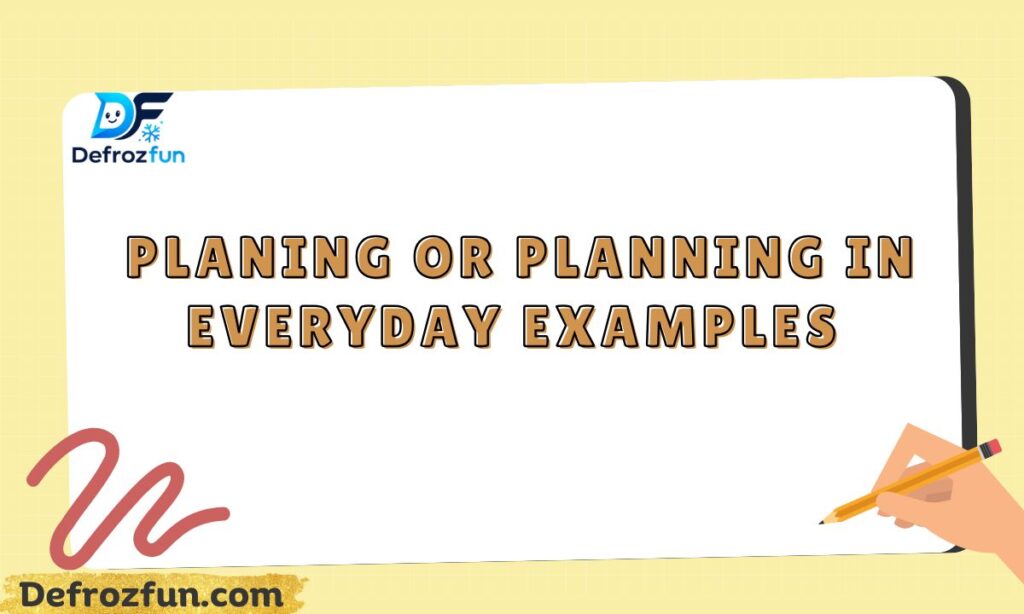 _Planing or Planning in Everyday Examples