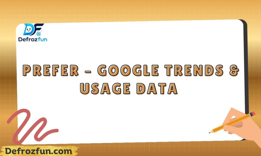 _Prefer – Google Trends & Usage Data