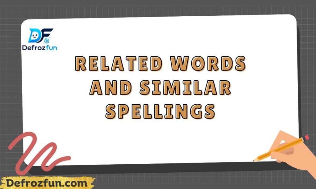 Related Words and Similar Spellings