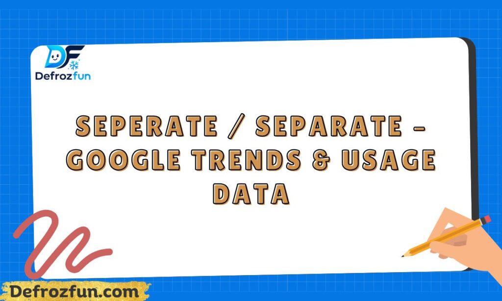Seperate  Separate – Google Trends & Usage Data