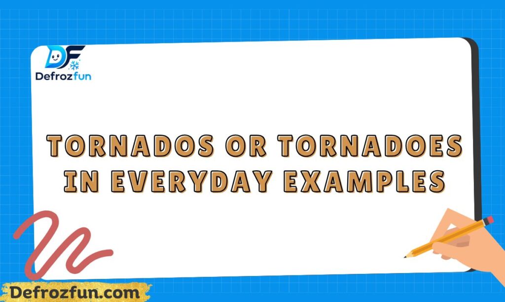 Tornados or Tornadoes in Everyday Examples