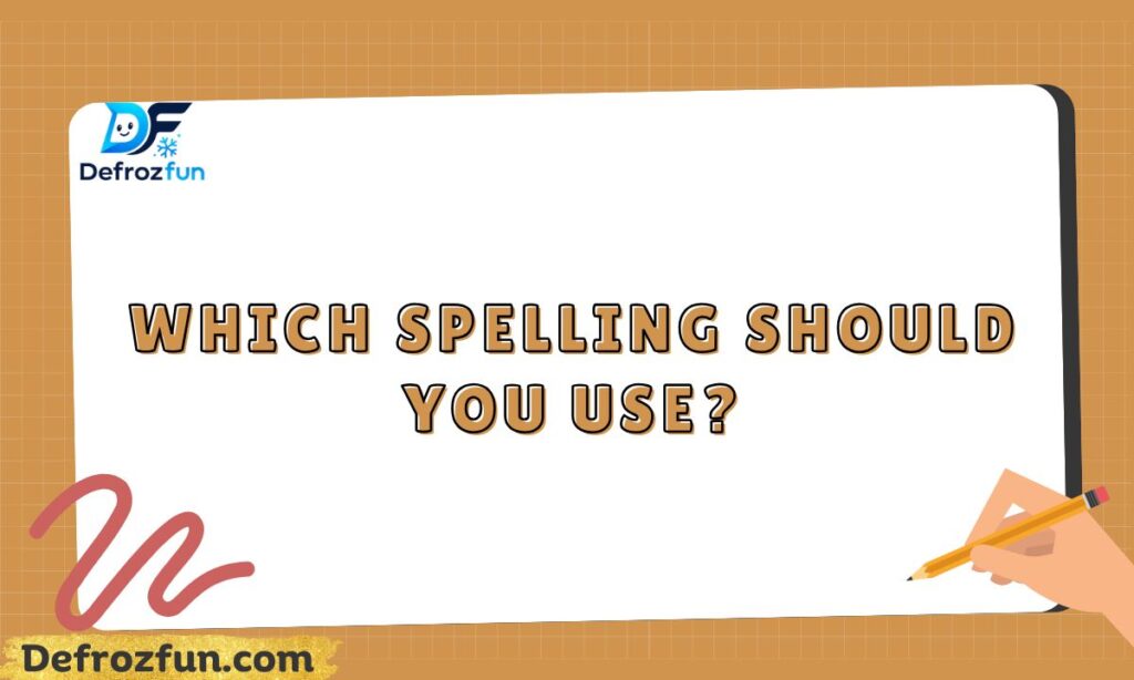 Which Spelling Should You Use