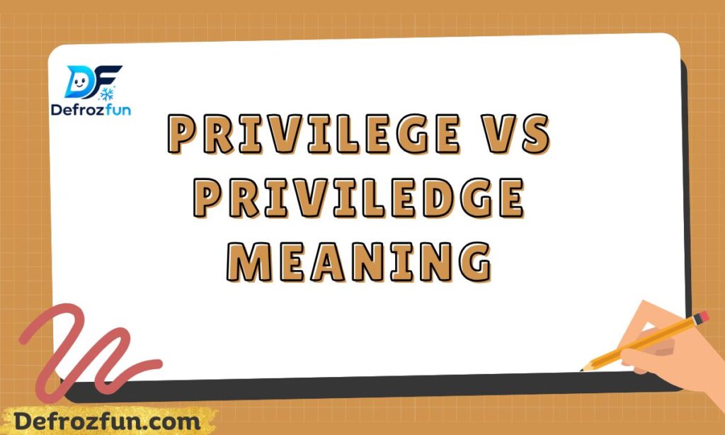 Privilege vs Priviledge Meaning