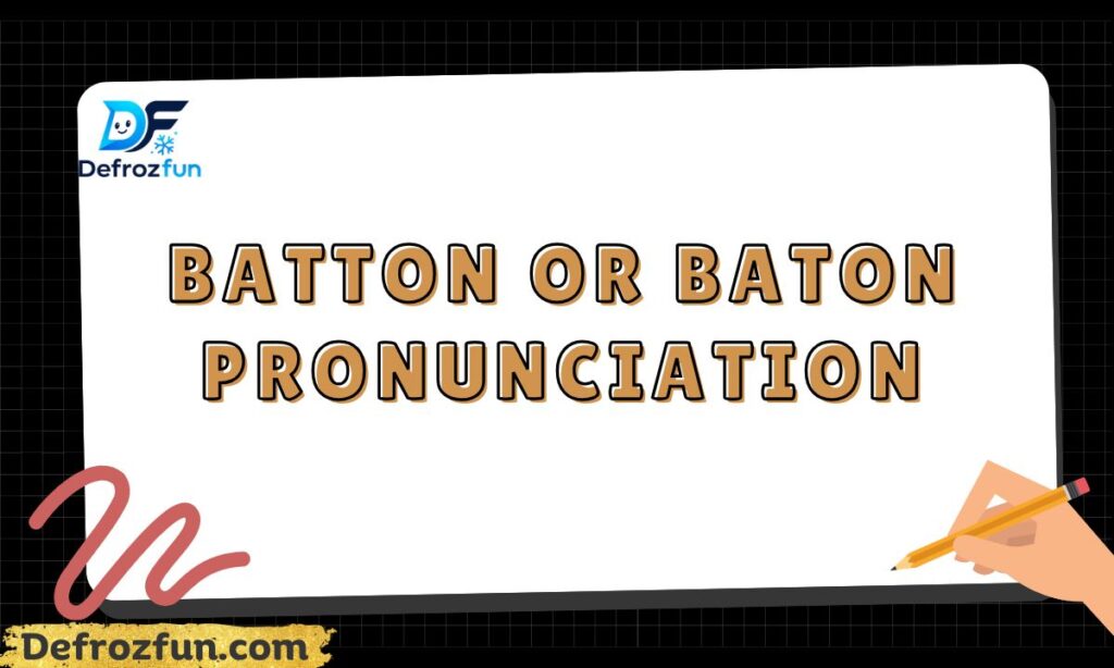 Batton or baton pronunciation