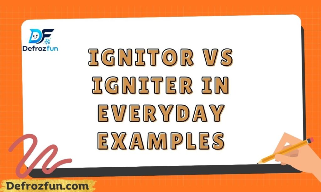 Ignitor vs Igniter in Everyday Examples