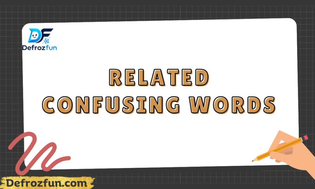 Related Confusing Words