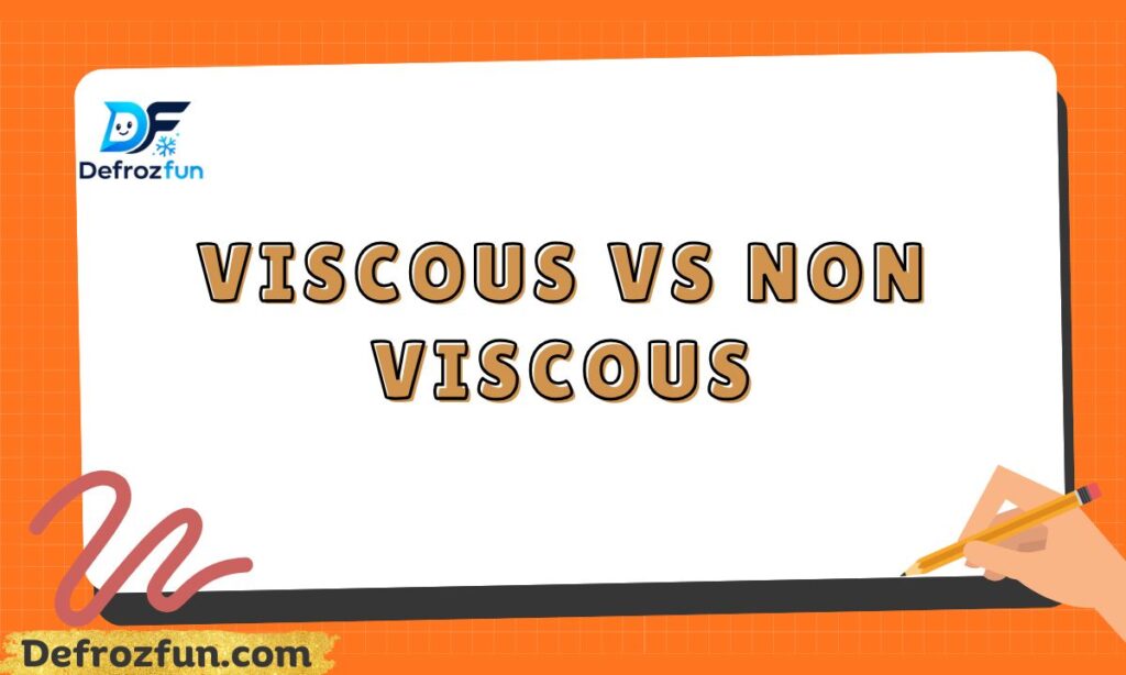 Viscous vs non viscous